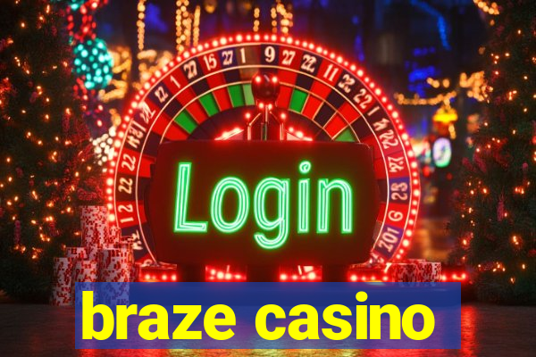 braze casino